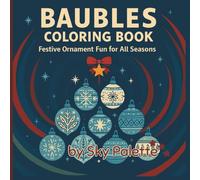 Baubles Coloring Book: Festive Ornament Fun for All Seasons | 50 Cute Christmas Scenes for Kids, Tweens & Adults Who Love Winter Wonderlands, Snow & ... for All Seasons Coloring & Activity Books)