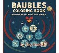 Baubles Coloring Book (Premium Paper Edition): Festive Ornament Fun for All Seasons | 50 Cute Christmas Scenes for Kids, Tweens & Adults Who Love ... for All Seasons Coloring & Activity Books)