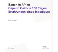 Bauen in Afrika: Cape to Cairo in 150 Tagen: Erfahrungen eines Ingenieurs: 185 (Grundlagen)