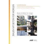 Bauen mit Beton für morgen - Umsetzung von Innovationen in der Praxis / 22. Symposium Baustoffe und Bauwerkserhaltung, Karlsruher Institut für Technologie (KIT), 17. März 2026