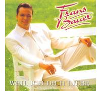 Bauer,Frans^Bauer,Frans - Weil Ich Dich Liebe