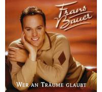 Bauer, Frans - Wer An Traueme Glaubt