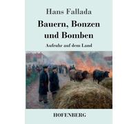 Bauern, Bonzen und Bomben: Aufruhr auf dem Land