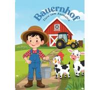 Bauernhof-Abenteuer: Ein Malbuch für kleine Entdecker: Lerne die Tiere und die Arbeit auf dem Bauernhof kennen - Ein kreatives Malbuch für Kinder!