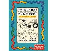 Bauernhof Ausmalbuch für Kinder ab 3 Jahren - 50 niedliche Motive | Tiere, Traktor & Bauernhof-Spaß |: 50 liebevolle Bauernhof-Motive - klare Linien, ... ab 3 Jahren (Tierwelt - Premium Edition)
