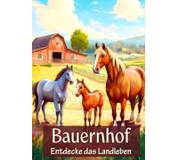 Bauernhof - Entdecke das Landleben: Das große Malbuch für kleine Entdecker I Tiere auf dem Bauernhof I Über 40 spannende Motive für Kinder I DIN A4 I Ausmalbuch