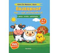 Bauernhof Mal- und Mitmachbuch: Malbuch, Suchbilder und Rätsel - Hilf Bauer Ben, die verschwundene Kuh Lotti zu finden! Für Kinder von 4-7 Jahren (Kleine Tier-Missionen)