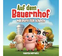 Bauernhof Malbuch ab 3 Jahren: Kinder-Malbuch mit Tieren & Traktoren | Ausmalbuch mit über 50 verschiedenen Motiven für Mädchen & Jungen | Kreativer Ausmalspaß für Kleinkinder