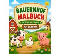 Bauernhof Malbuch ab 4 Jahren: 50 große Ausmalbilder mit Bauernhoftieren, Traktoren und Hofleben - Einseitig bedruckt für Kinder ab 4 Jahren
