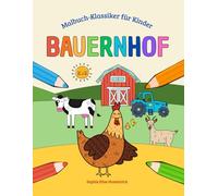 Bauernhof Malbuch für Kinder: 30 fröhliche Bauernhof-Motive zum Ausmalen für Kinder ab 4 Jahren, mit verschiedenen Tieren und Szenen vom Bauernhof, ... und zu Hause (Malbuch-Klassiker für Kinder)