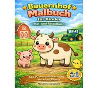 Bauernhof Malbuch für Kinder 4-8 Jahre: 50 süße Bauernhof Tiere zum Ausmalen + 10 einfache Rätsel: Tiere vom Bauernhof entdecken | Kreatives ... für Mädchen & Jungen (Malspaß für Kinder)