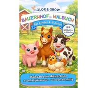 Bauernhof-Malbuch für Kinder 4-8 Jahre: 52 süße Bauernhofmotive | 3 Stufen von leicht bis knifflig (Color & Grow - Malspaß zum Mitwachsen)
