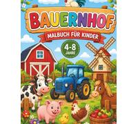 Bauernhof Malbuch für Kinder: 50 süßse Ausmalbilder für Kinder von 4-8 Jahren