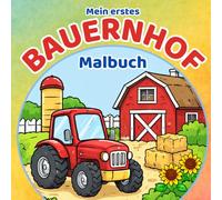 Bauernhof Malbuch für Kinder ab 2 Jahren: Extra einfache Bilder für kleine Hände - Tiere & Traktoren zum Ausmalen | Fördert Kreativität & Feinmotorik