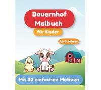 Bauernhof Malbuch für Kinder ab 3 Jahren: 30 einfache Motive - Tiere vom Bauernhof leicht ausmalen