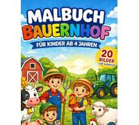 Bauernhof Malbuch für Kinder ab 4 Jahren: 20 einfache Ausmalbilder mit Tieren, Traktoren und Bauernhof-Szenen