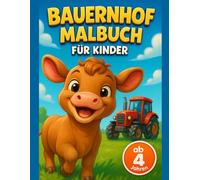 Bauernhof Malbuch für Kinder: Große Ausmalbilder ab 4 Jahren für Mädchen & Jungen - Fördert Kreativität & Feinmotorik im Kindergarten & Vorschule - ... mit Tieren & Traktoren für das Osternest