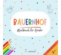 Bauernhof Malbuch für Kinder: Motive zum Ausmalen für Kinder ab 2 Jahren - Mit Tieren, Traktoren und Szenen vom Landleben - Malspaß für Kindergarten und Vorschule