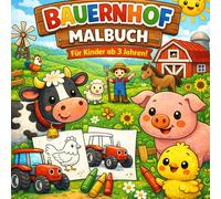 Bauernhof Malbuch für kleine Entdecker ab 3 Jahren: 40 einfache und niedliche Ausmalbilder mit Tieren, Traktoren und Bauernhof-Motiven