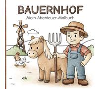 Bauernhof - Mein Abenteuer Malbuch: 50 Seiten mit kindgerechten Motiven zum Ausmalen und Entdecken | für Kinder ab 2 Jahren