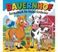 Bauernhof Tiere Ausmalbuch für kleine Entdecker ab 3 Jahre mit 50 faszinierenden Ausmalbildern