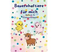 Bauernhof-Tiere für mich: Malbuch für Kindergarten-Kinder