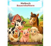 Bauernhof Tiere Malbuch ab 2 Jahren: 30 Motive zum Ausmalen