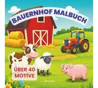 Bauernhof Tiere Malbuch für Kinder ab 3 Jahren: über 40 große, einfache Motive für kreative Jungen & Mädchen