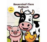 Bauernhof-Tiere Malbuch: Für Kinder von 4-6 Jahren - Große Flächen & einfache Motive