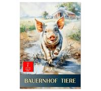 Bauernhof Tiere (Wandkalender 2026 DIN A4 hoch), CALVENDO Monatskalender: Ein Jahr voller Tier- und Landliebe.