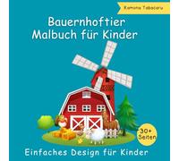 Bauernhoftier Malbuch für Kinder: Über 30 schöne und niedliche Malvorlagen für Nutztiere, darunter Kuh, Huhn, Pferd und mehr für Kinder, Jungen und Mädchen ab 3 Jahren
