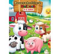 Bauernhoftiere Malbuch 2-5 Jahre: Große, einfache Motive mit dicken Linien - Perfekt zum Ausmalen für Kleinkinder