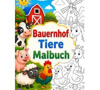 Bauernhoftiere Malbuch: Lustige und einfache Ausmalbilder für Kinder von 4 bis 8 Jahren
