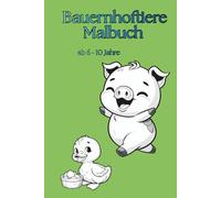 Bauernhoftiere: Viele verschiedene Tiere vom Bauernhof | Einfaches Ausmalbuch für Kinder von 6-10 Jahren
