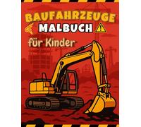 Baufahrzeuge Malbuch für Kinder: 50 Seiten voller Bagger, Kräne, Kipplaster und mehr - für kleine Baustellen-Fans ab 3 Jahren