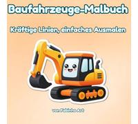 Baufahrzeuge-Malbuch: Kräftige Linien, einfaches Ausmalen: 40 coole und einfache Ausmalbilder für Kinder & Erwachsene (Einfache Malbücher für Kinder)