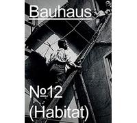 Bauhaus N° 12: Habitat (The Bauhaus Dessau Foundation's Magazine)