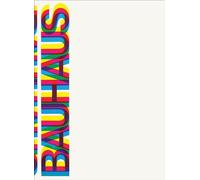 Bauhaus: Weimar, Dessau, Berlin, Chicago