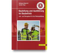 Bauleitung und Ausführung im Baubetrieb: Lehr- und Übungsbuch für die Polierausbildung