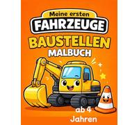 Baustelle Malbuch ab 4 Jahren- Meine ersten Fahrzeuge Band 5: Bagger, Kran, Betonmischer & Muldenkipper - große einfache Ausmalbilder mit extra dicken Linien