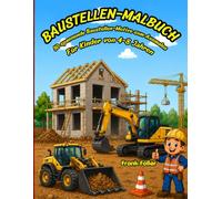 Baustellen-Malbuch: 50 spannende Baustellen-Motive zum Ausmalen für Kinder von 4-8 Jahren