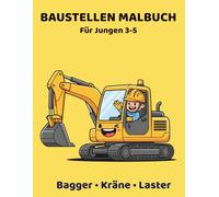 Baustellen Malbuch für Jungen 3-5: Bagger, Kräne & Laster - Einfaches Ausmalbuch