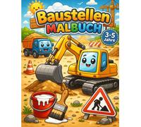 Baustellen Malbuch für Kinder ab 3 Jahren: Mit Baggern, Kränen, LKWs & Bauarbeitern - Große, einfache Motive zum Ausmalen für kleine Kinder