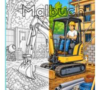 Baustellen Malbuch für Kinder - Das große Ausmalbuch für kleine Baustellenfans: Bagger, Kräne, LKWs und jede Menge Baustellen Abendteuer warten auf dich !