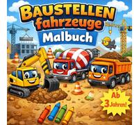 Baustellenfahrzeuge Malbuch für Kinder ab 3 Jahren: Einfache Motive zum Ausmalen | Bagger, Laster & Co | Perfekt für kleine Baustellenfans