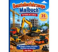 Baustellenfahrzeuge Malbuch für Kinder ab 4 Jahren: Mit Baggern, Kränen, Kipplastern und großen Maschinen zum Ausmalen