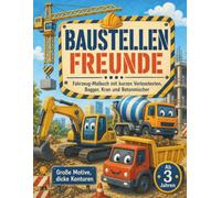 Baustellenfreunde: Fahrzeug-Malbuch mit kurzen Vorlesetexten, Bagger, Kran und Betonmischer, für Kinder ab 3 Jahren