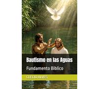 Bautismo en las Aguas: Fundamento Biblico