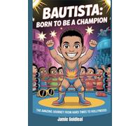 Bautista: Born to Be a Champion: The Amazing Journey from Hard Times to Hollywood