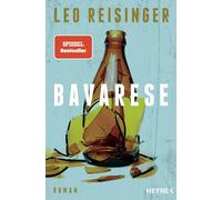 Bavarese: Roman - Spiegel-Bestseller. "Reisinger weiß, wovon er schreibt." Ulrich Tukur
